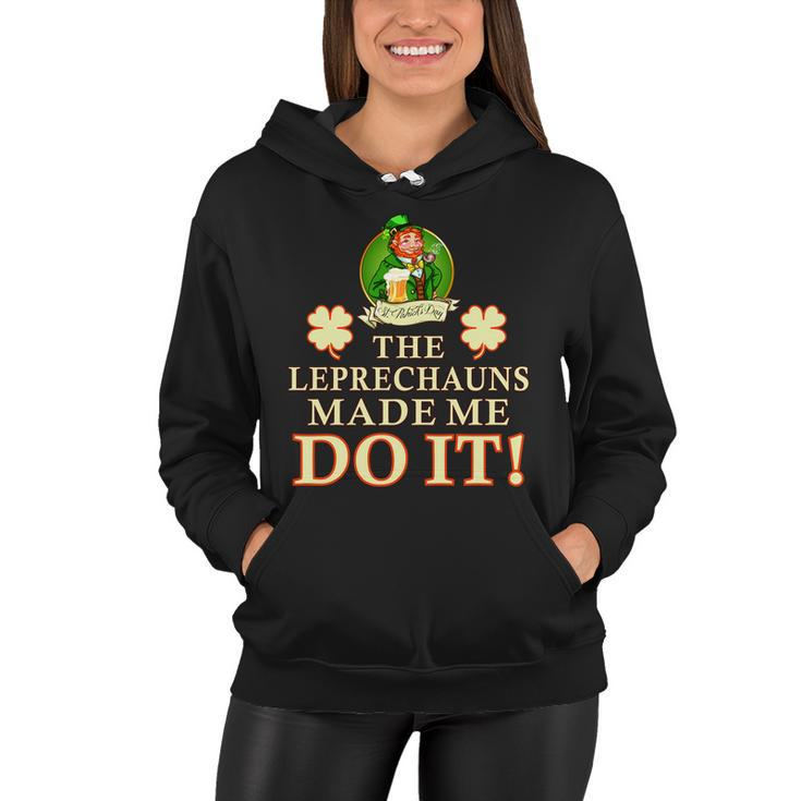 The Leprechauns Made Me Do It Funny Irish St Patricks Day Women Hoodie