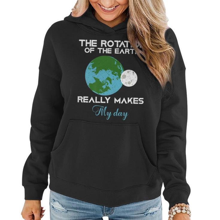 The Rotation Of The Earth Really Makes My Day Science Funny   Women Hoodie Graphic Print Hooded Sweatshirt