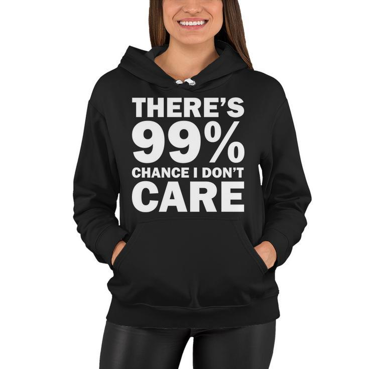 Theres 99 Percent Chance I Dont Care Tshirt Women Hoodie