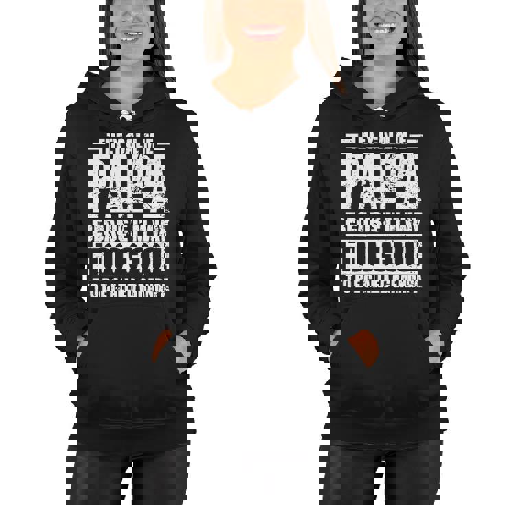 They Call Me Papa Because Im Too Cool To Be Called Grandpa Women Hoodie