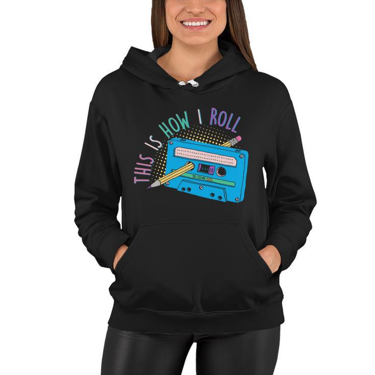 This Is How I Roll Cassette Tape Retro S Women Hoodie