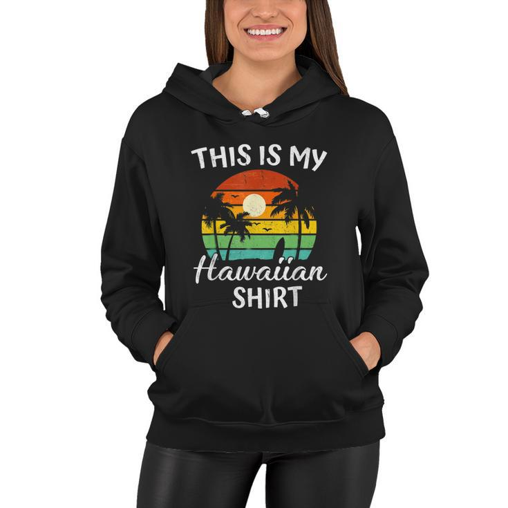 This Is My Hawaiian Shirt Aloha Hawaii For Mens Women Boys Women Hoodie