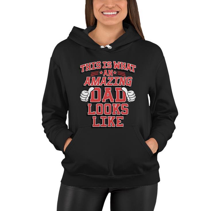 This Is What An Amazing Dad Looks Like Gift Women Hoodie