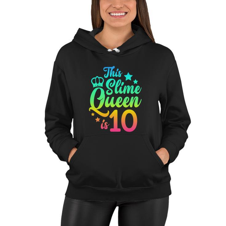 This Slime Queen Is 10 Girl Funny 10Th Birthday Party Squad Women Hoodie
