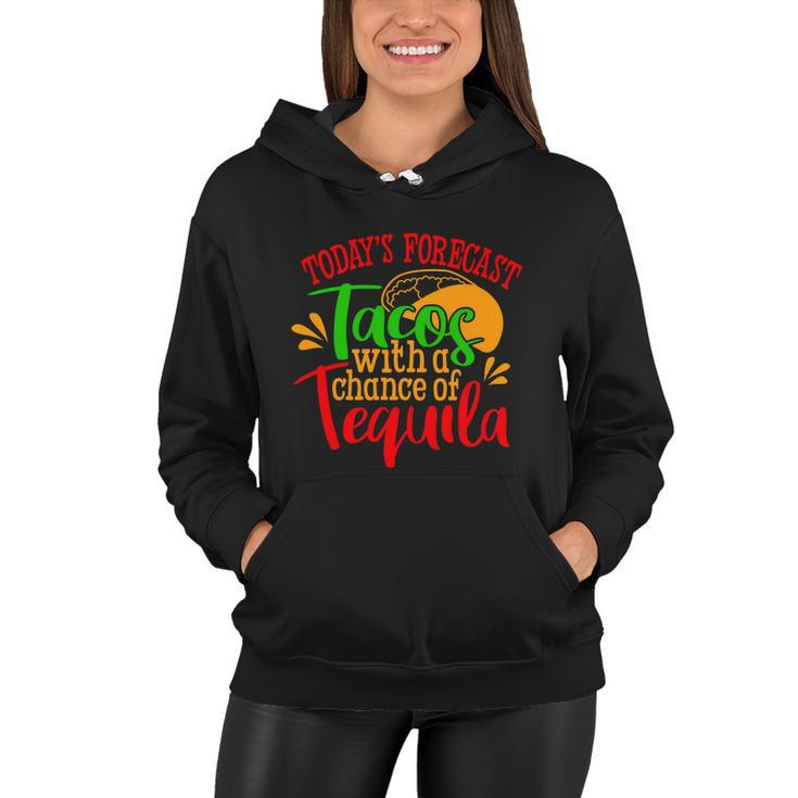 Todays Forecast Tacos With A Chance Of Tequila Funny Taco Women Hoodie