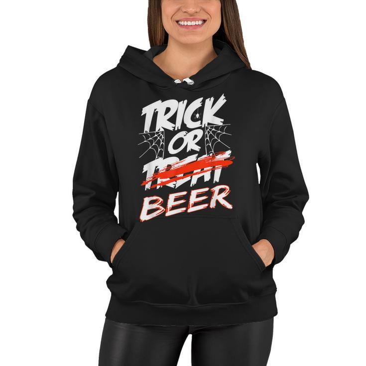 Trick Or Beer - Trick Or Treating Halloween Beer Drinkers  Women Hoodie