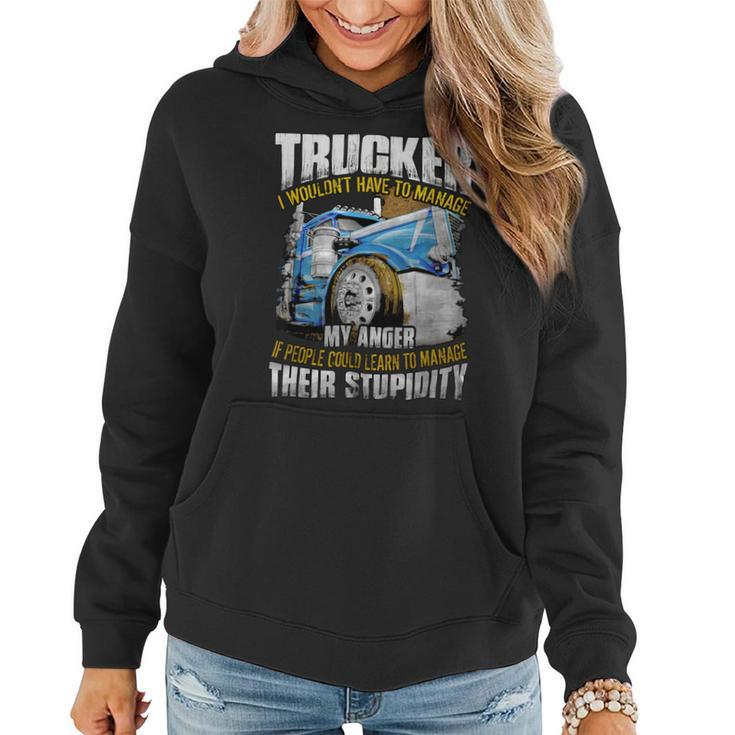 Trucker Trucker I Wouldnt Have To Manage My Anger Women Hoodie