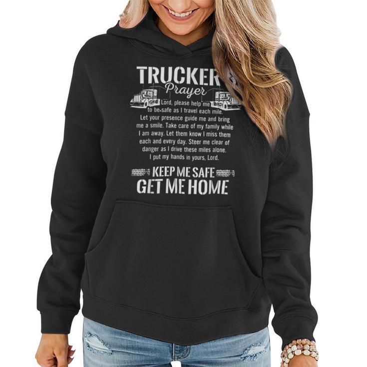 Trucker Trucker Prayer Keep Me Safe Get Me Home Truck Driver T Shirt Women Hoodie