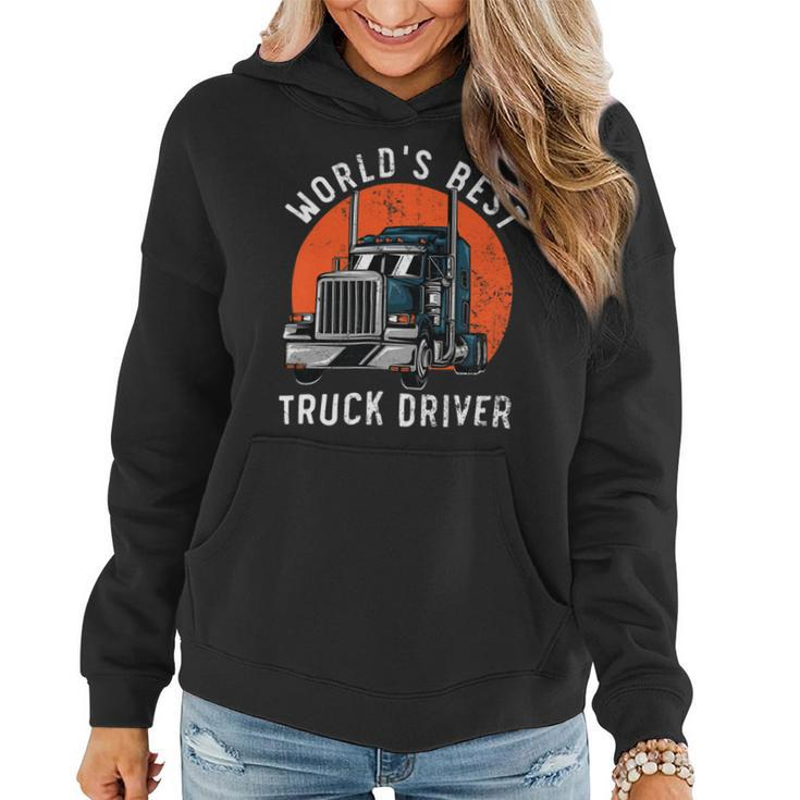 Trucker Worlds Best Truck Driver Trailer Truck Trucker Vehicle Women Hoodie