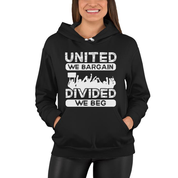 United We Bargain Divided We Beg Labor Day Union Worker Gift V3 Women Hoodie