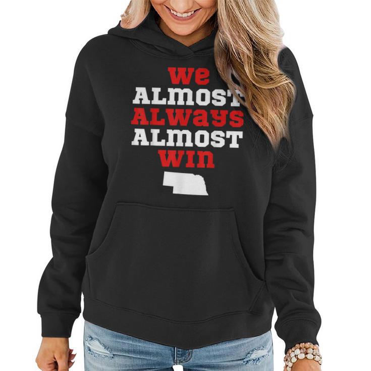 We Almost Always Almost Win Funny Nebraska Football Fans V2 Women Hoodie Graphic Print Hooded Sweatshirt Thegiftio UK