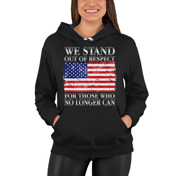 We Stand Out Of Respect Support Our Troops Women Hoodie