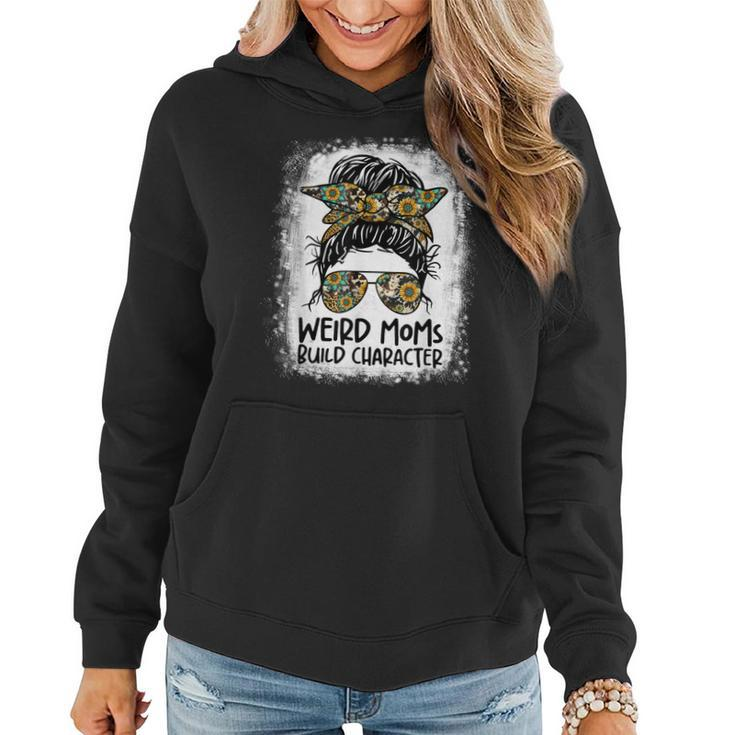 Weird Moms Build Character Funny Messy Bun Mothers Day Gift  Women Hoodie Graphic Print Hooded Sweatshirt