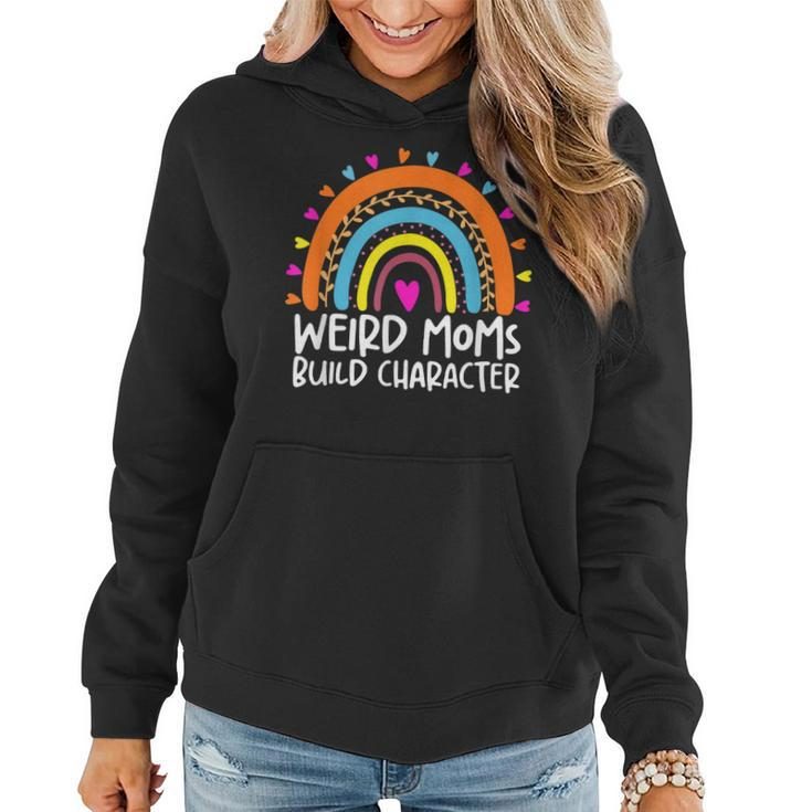 Weird Moms Build Character Funny Mothers Day  Women Hoodie Graphic Print Hooded Sweatshirt