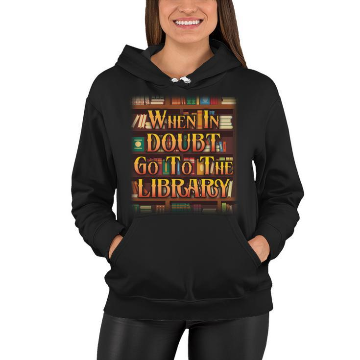 When In Doubt Go To The Library Tshirt Women Hoodie