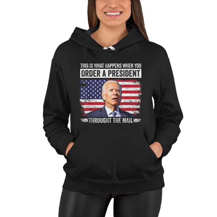 When You Order A President Through The Mail Funny Antibiden Women Hoodie