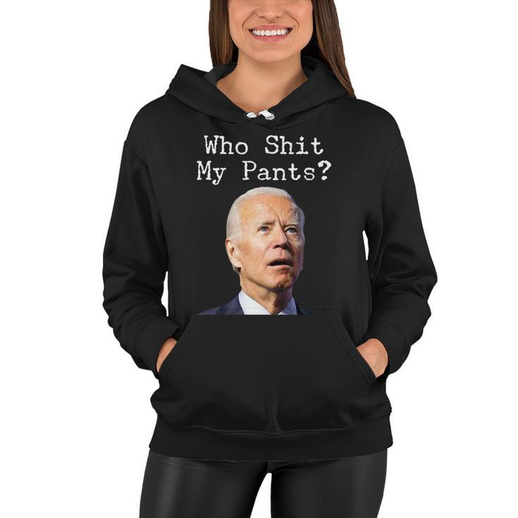 Who Shit My Pants Funny Anti Joe Biden Women Hoodie