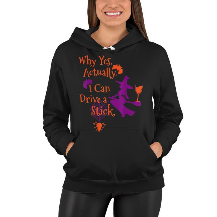 Why Yes Actually I Can Drive A Stick Funny Halloween Witch  Women Hoodie