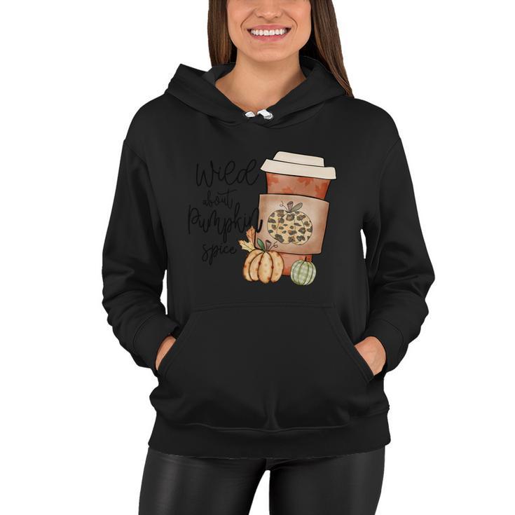 Wild About Pumpkin Spice Thanksgiving Quote Women Hoodie