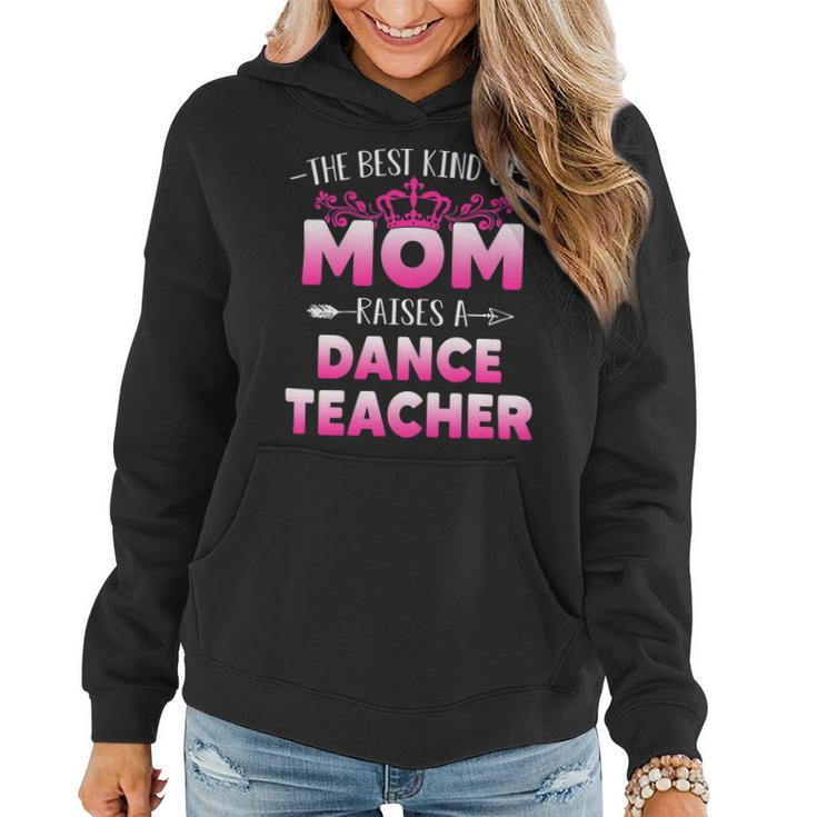 Womens Best Kind Of Mom Raises A Dance Teacher Floral Mothers Day Women Hoodie
