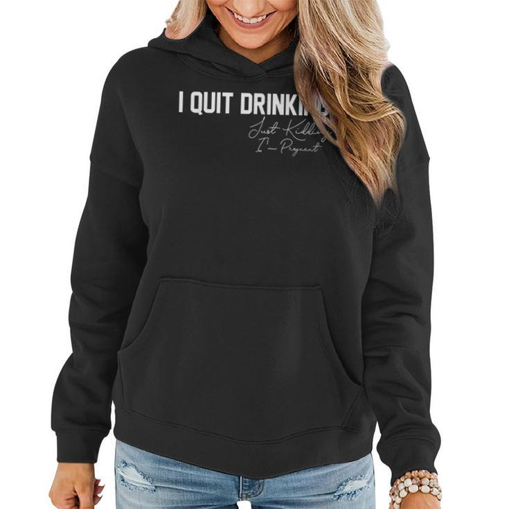 Womens I Quit Drinking Just Kidding Im Pregnant Pregnancy  Women Hoodie Graphic Print Hooded Sweatshirt
