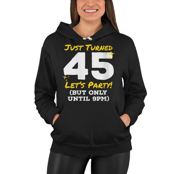 Womens Just Turned 45 Party Until 9Pm Funny 45Th Birthday Joke Gag  Women Hoodie
