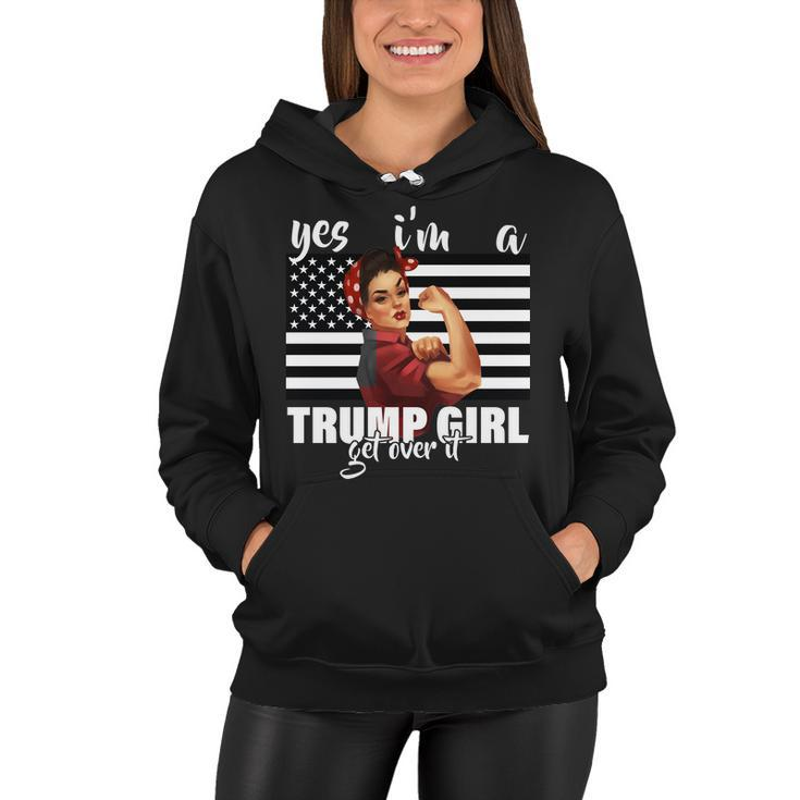 Yes Im A Trump Girl Get Over It Funny Election Women Hoodie
