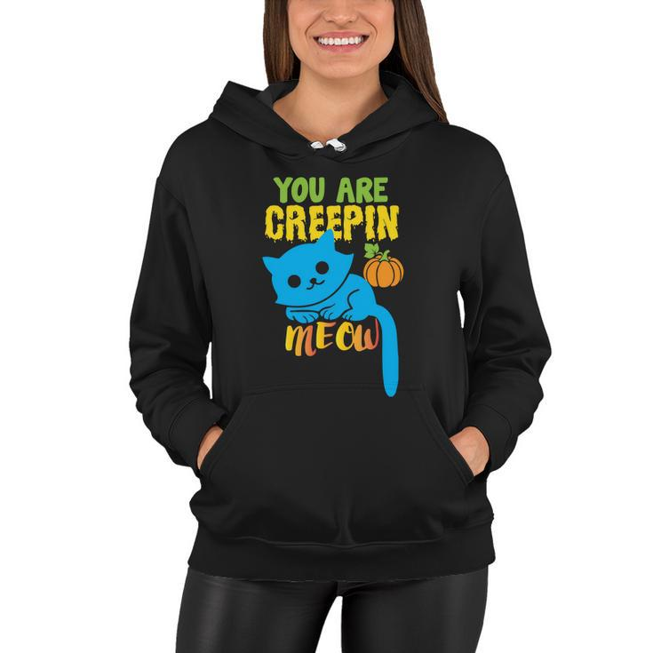 You Are Creepin Meow Cat Halloween Quote Women Hoodie