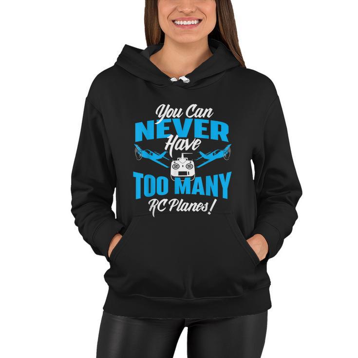 You Can Never Have Too Many Rc Planes Rc Airplane Pilot Women Hoodie