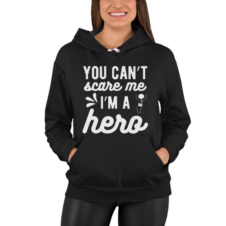 You Cant Scare Me Im A Hero Halloween Quote Women Hoodie