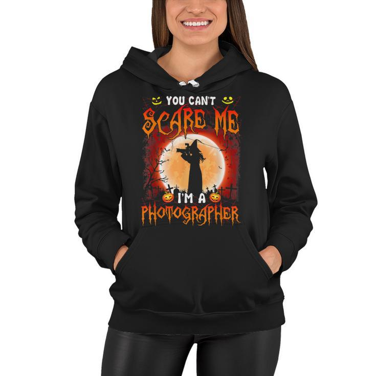 You Cant Scare Me-Im A Photographer- Cool Witch Halloween  Women Hoodie