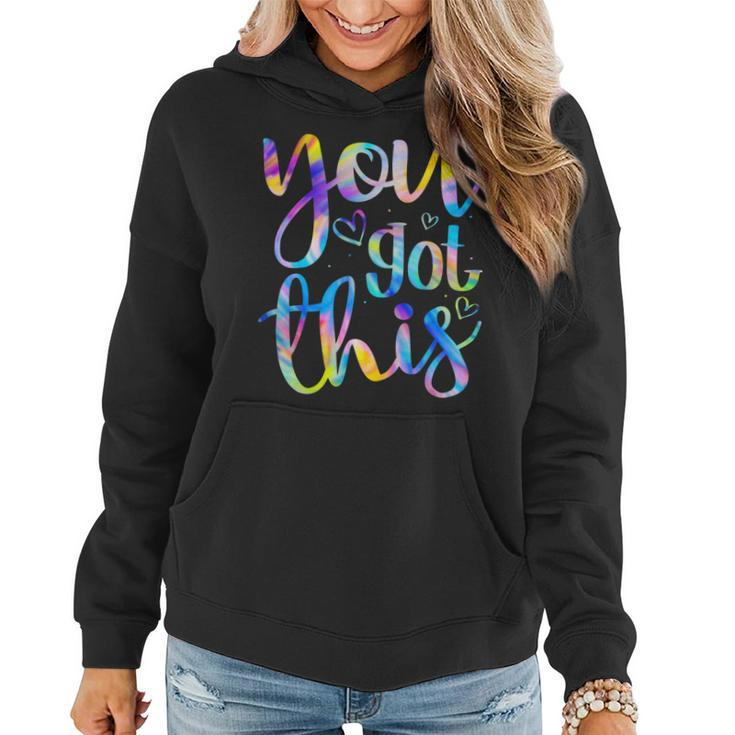 You Got This Funny Teacher Student Testing Day Tie Dye Gifts Women Hoodie