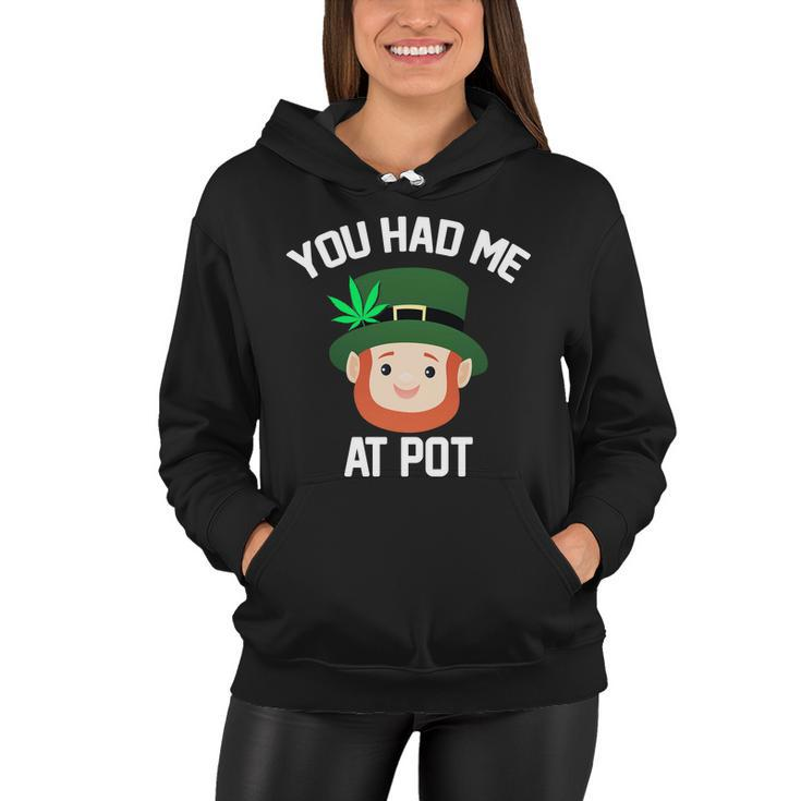 You Had Me At Pot Funny St Patricks Day Weed Women Hoodie