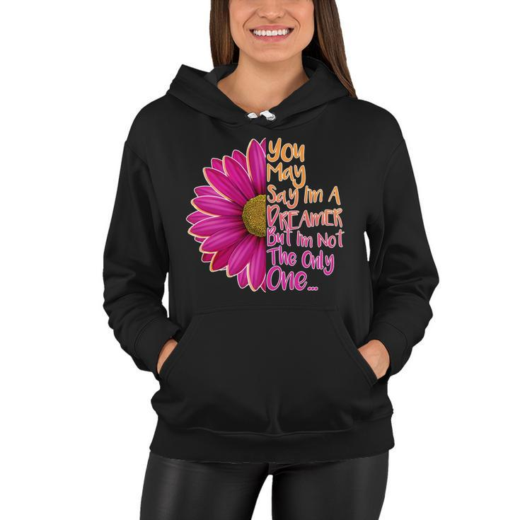 You May Say Im A Dreamer But Im Not The Only One Women Hoodie