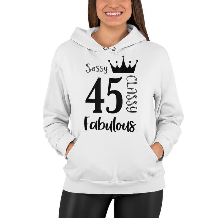 45 Year Old Sassy Classy Fabulous Funny Women 45Th Birthday Women Hoodie