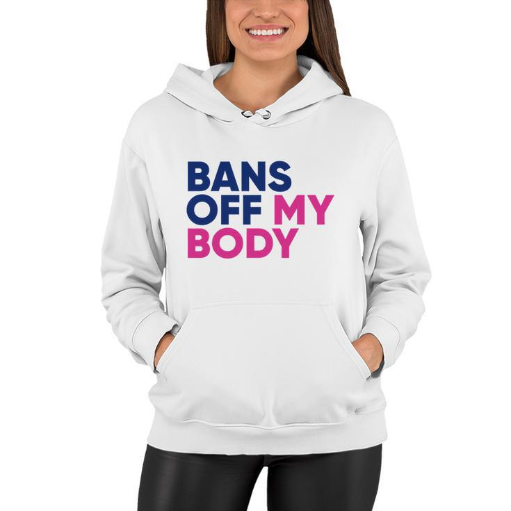 Bans Off My Body Feminism Womens Rights Tshirt Women Hoodie