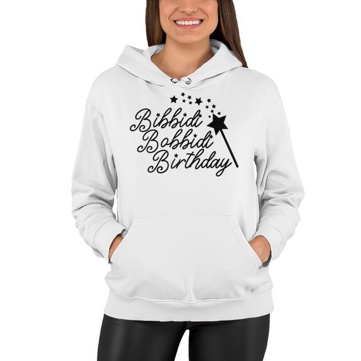 Bibbidi Bobbidi Birthday Magic Gift For Women N Girl Kid  Women Hoodie