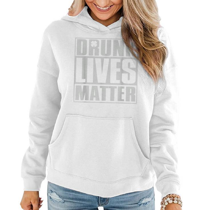 Drunk Lives Matter  St Patricks Day Beer Drinking  Women Hoodie Graphic Print Hooded Sweatshirt