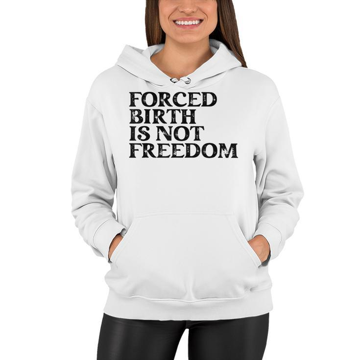 Forced Birth Is Not Freedom Feminist Pro Choice  Women Hoodie
