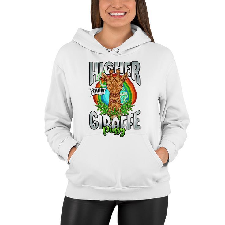 Higher Than Giraffe Gift Pussy Stoner Weed 420 Pot Gift Women Hoodie