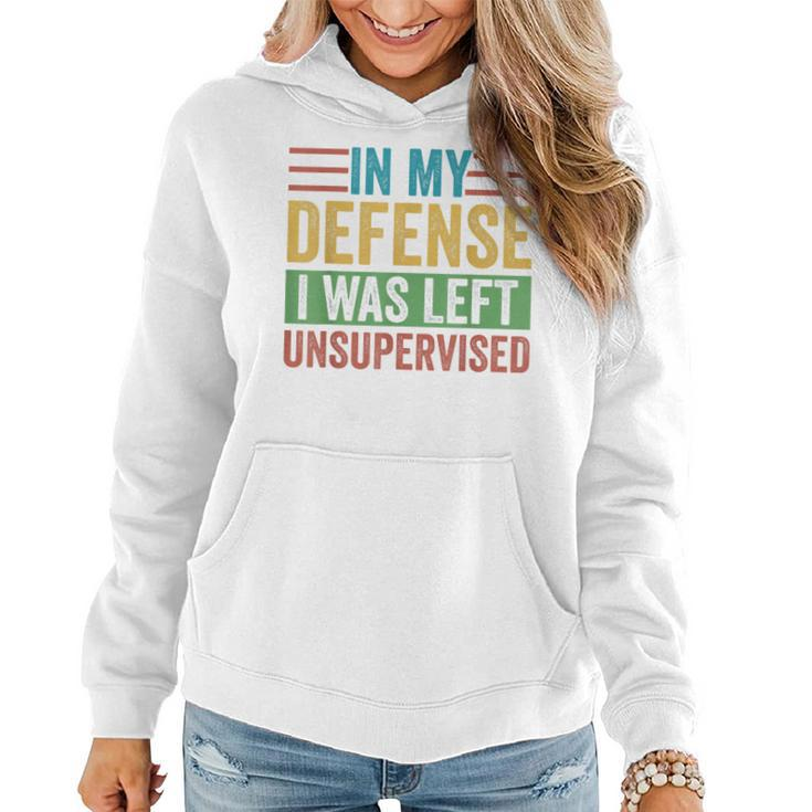 In My Defense I Was Left Unsupervised Sarcastic Funny Joke  Women Hoodie Graphic Print Hooded Sweatshirt