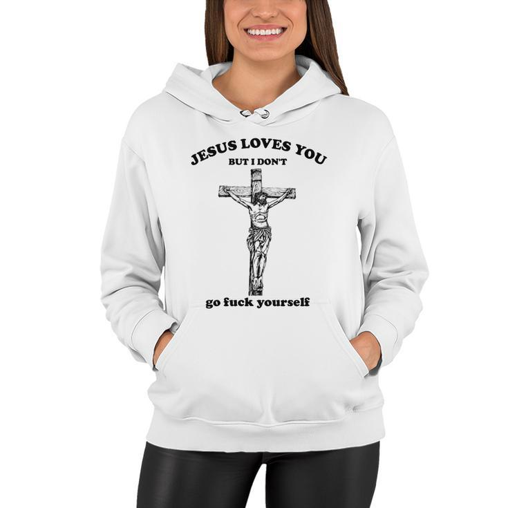 Jesus Loves You But I Dont Fvck Yourself Women Hoodie