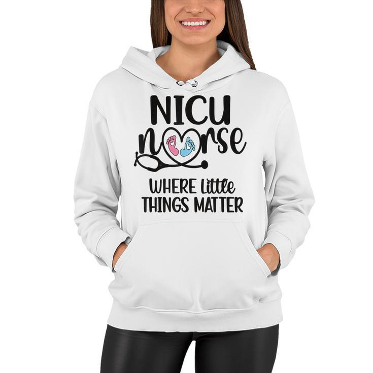 Little Things Nicu Nurse Neonatal Intensive Care Unit  Women Hoodie
