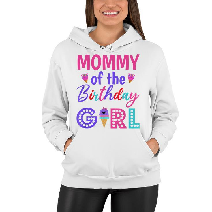 Mommy Of The Birthday Girl Mom Ice Cream First Birthday  Women Hoodie