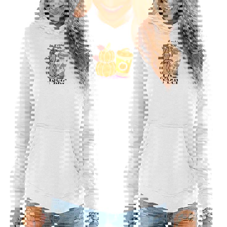 Pumpkin Spice Is Better Fall Cozy Drinking Women Hoodie Graphic Print Hooded Sweatshirt