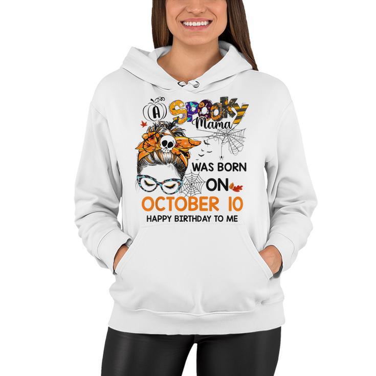 Spooky Mama Born On October 10Th Birthday Bun Hair Halloween  Women Hoodie