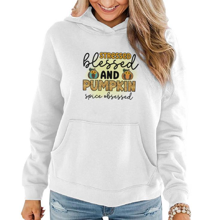 Stressed Blessed And Pumpkin Spice Obsessed Fall Women Hoodie Graphic Print Hooded Sweatshirt