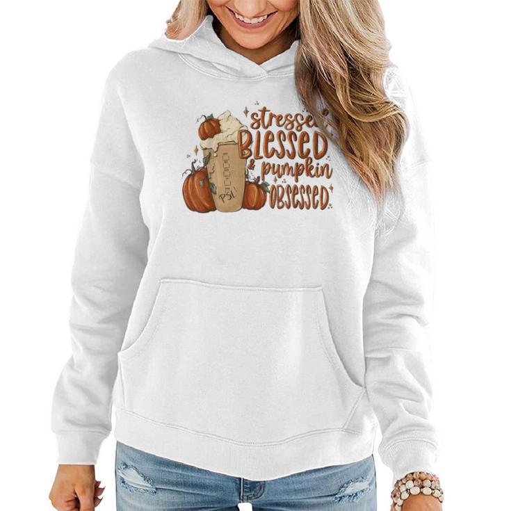 Stressed Blessed Pumpkin Spice Obsessed Coffee Thanksgiving  Women Hoodie