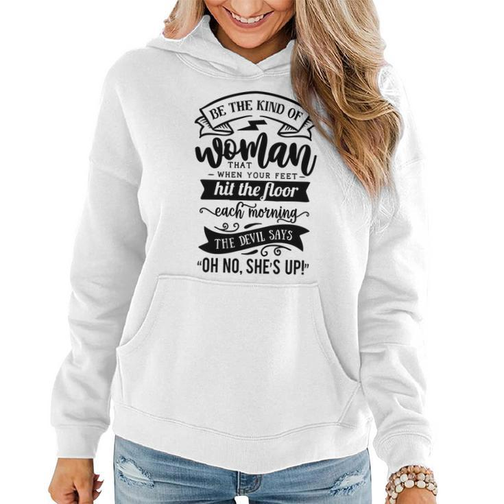 Strong Woman Be The Kind Of Woman That When Your Feet  - Black Women Hoodie Graphic Print Hooded Sweatshirt
