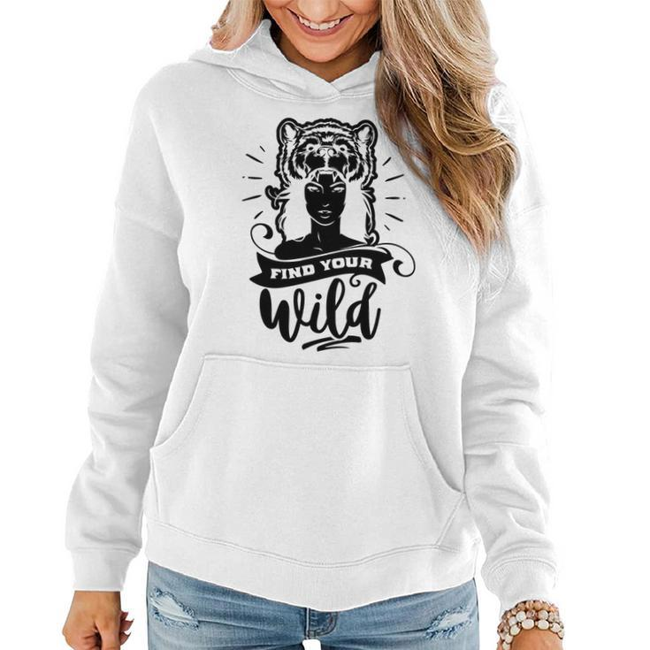 Strong Woman Find Your Wild For Dark Colors Women Hoodie Graphic Print Hooded Sweatshirt